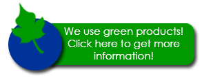 We use green products - Call us for more information!
